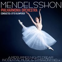 Le Songe d'une nuit d'été, Op. 21, MWV P13: Overture - Philharmonia Orchestra & Otto Klemperer & Феликс Мендельсон