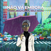 Não Vá Embora - Danne & Brazyleros & Neila Kadhí