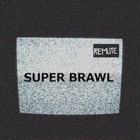 SUPER BRAWL - Remute