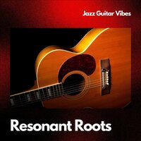 Soothing Guitar - Jazz Guitar Vibes