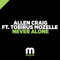 Never Alone - Allen Craig & Tobirus Mozelle