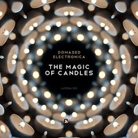 The Magic of Candles - Domased Electronica & Matias Chilano