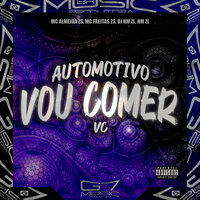 Automotivo Vou Comer Vc - MC ALMEIDA ZS & MC Freitas ZS & DJ HM ZL & HM ZL