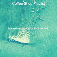 Chilled Summer Travels - Coffee Shop Playlist