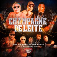 Champagne de Leite - Mc Pikachu & mc gudan & MC BURET & Love Funk