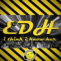 I Think I Know Her - Edh