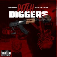 Ditch Diggers - SSG Splurge & Quin Nfn