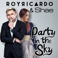 Party In The Sky - Roy Ricardo & Shae