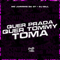 Quer Prada Quer Tommy Toma - Mc Juninho da 07 & DJ Bill