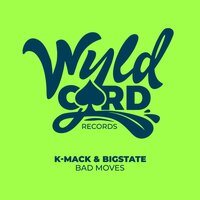 Bad Moves - K-Mack & Bigstate