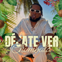 Déjate Ver - Chimbala
