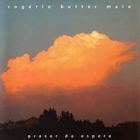 Prazer de espera - Rogério Botter Maio
