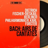 Sehet, wir gehn hinauf gen Jerusalem, BWV 159: Aria. "Es ist vollbracht" - Berliner Philharmoniker & Dietrich Fischer-Dieskau & Karl Forster & Johann Sebastian Bach