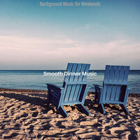 Luxurious Backdrops for Saturday Morning - Smooth Dinner Music