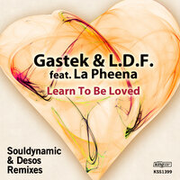 Learn To Be Loved - Gastek & L.D.F. & La Pheena