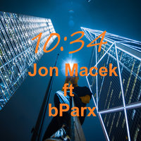 10:34 - Jon Macek & bParx