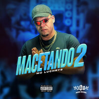 Macetando 2 - Mc Luchrys