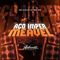 Aço Impermeavel - DJ SZS 013 & MC Furi SP & Authentic Records