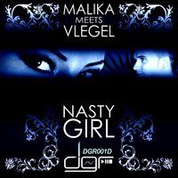 Nasty Girl - Malika & Vlegel & IDT