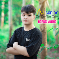 Ai Con Gái Chưa Chồng Bán Đê - Hoàng Vương