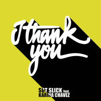 I Thank You - SGT Slick & Karina Chavez