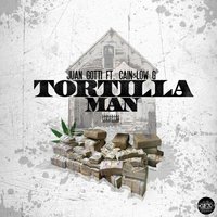 Tortilla Man (feat. Cain, Low G) - Juan Gotti