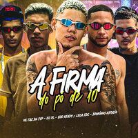A Firma do Pó de 10 - eoo kendy & Bruninho Astucia & Mc Taz da FVP & Eo Pl & Leca Sdc