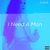 I Need a Man - Xana