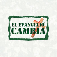 No Puedo Dejarte - El Evangelio Cambia