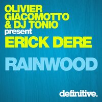 Rainwood - Olivier Giacomotto & DJ Tonio & Erick Dere