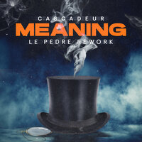 Meaning - Cascadeur & Le Pèdre