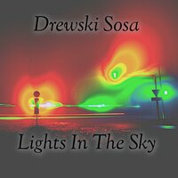Lights In The Sky - Drewski Sosa