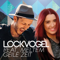 Geile Zeit - Lockvogel & Meltem
