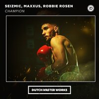Champion - SEIZMIC & Maxxus & Robbie rosen