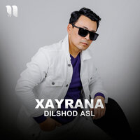 Xayrana - Дилшод Асл