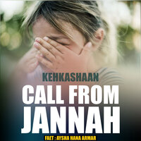 Call from Jannah - Kehkashaan & AYSHA HANA ARMAR