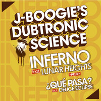 Inferno feat. Lunar Heights - J Boogie's Dubtronic Science & Lunar Heights & J Boogie’s Dubtronic Science featuring Lunar Heights