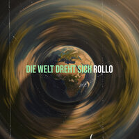 Die Welt Dreht Sich - Rollo