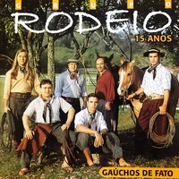 Gaúchos de Fato - Grupo Rodeio