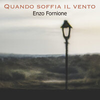 Quando soffia il vento - Enzo Fornione