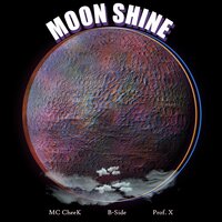 Moonshine - Mc Cheek & B-Side & Prof. X
