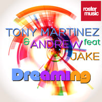 Dreaming - Tony Martínez & Andrew & Jake