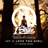ILY (I Love You Girl) - Tsebster & Cramoki & Michael Shynes