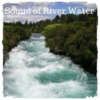 Sound of River Water, Pt. 11 - Nature Sounds to Relax