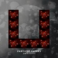 Particle Theory - 2wice Shye