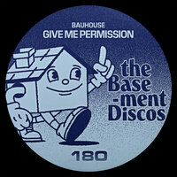 Give Me Permission - Baühouse