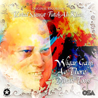 Wigar Gayi Ae Thore Dinan Toon - Nusrat Fateh Ali Khan