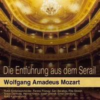 Die Entführung aus dem Serail, K. 384: Arie. "Ha, wie will ich triumphieren" (Osmin) - Ferenc Fricsay & RIAS-Sinfonieorchester & Josef Greindl & RIAS-Sinfonieorchester, Ferenc Fricsay, Josef Greindl & Вольфганг Амадей Моцарт