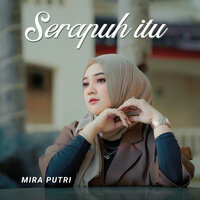 Serapuh Itu - Mira Putri