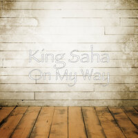 On My Way - King Saha